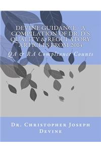 Devine Guidance - A compilation of Dr. D's Quality & Regulatory Articles from 2014