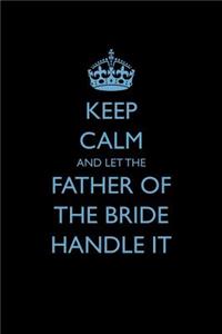 Keep Calm and Let the Father of the Bride Handle It