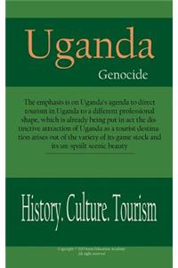 Uganda Genocide, History, Culture and Tourism