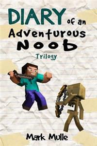 Diary of an Adventurous Noob Trilogy (An Unofficial Minecraft Book for Kids Ages 9 - 12 (Preteen)