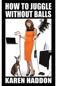 HOW to JUGGLE WITHOUT BALLS