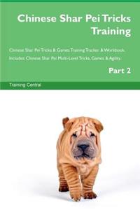 Chinese Shar Pei Tricks Training Chinese Shar Pei Tricks & Games Training Tracker & Workbook. Includes: Chinese Shar Pei Multi-Level Tricks, Games & Agility. Part 2