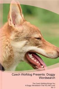 Czech Wolfdog Presents: Doggy Wordsearch the Czech Wolfdog Brings You a Doggy Wordsearch That You Will Love! Vol. 3