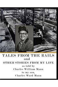 Tales from the Rails: and Other Stories from my Life