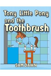Tony Little Pony and the Toothbrush