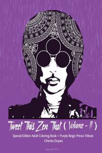 Tweet This Zen That Volume II: Special Edition Adult Coloring Book Purple Reign Prince Tribute