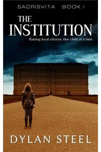 The Institution: A Young Adult Dystopian Series