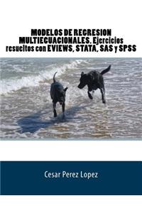 Modelos de Regresion Multiecuacionales. Ejercicios Resueltos Con Eviews, Stata, SAS y SPSS