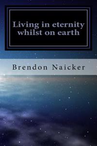 Living in Eternity Whilst on Earth
