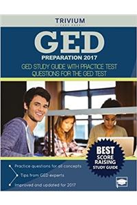 GED Preparation 2017: GED Study Guide with Practice Test Questions for the GED Test