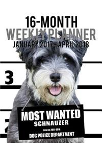 Most Wanted Schnauzer 2017-2018 Weekly Planner - 16 Month