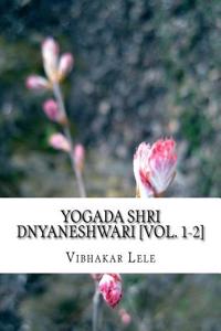 Yogada Shri Dnyaneshwari [Vol. 1-2]: Prathama Khanda [1-2] (Marathi Language)