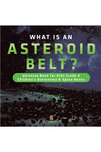 What is an Asteroid Belt? Universe Book for Kids Grade 4 Children's Astronomy & Space Books