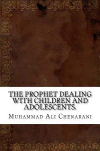The Prophet Dealing with Children and Adolescents.