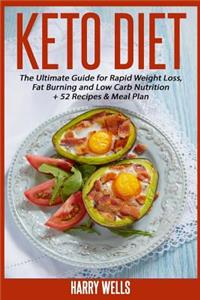 Keto Diet: The Ultimate Guide for Rapid Weight Loss, Fat Burning and Low Carb Nutrition + 52 Recipes & Meal Plan