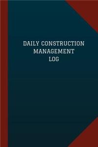 Daily Construction Management Log (Logbook, Journal - 124 pages, 6