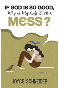 If God is So Good, Why is My Life Such a Mess?