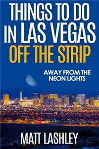 Things To Do in Las Vegas Off the Strip