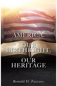 America, Our Birthright, Our Heritage