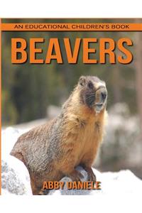Beavers! An Educational Children's Book about Beavers with Fun Facts & Photos