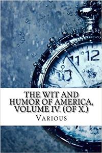 The Wit and Humor of America, Volume IV. (of X.)