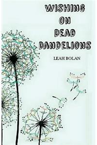 Wishing On Dead Dandelions
