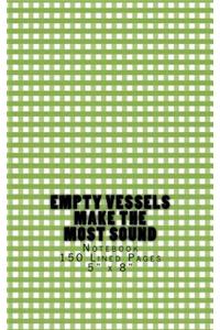 Empty Vessels Make the Most Sound