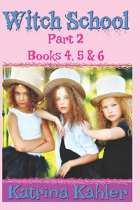 WITCH SCHOOL - Part 2 - Books 4, 5 & 6