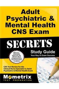 Adult Psychiatric & Mental Health CNS Exam Secrets Study Guide