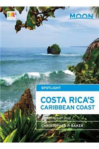 Moon Spotlight Costa Rica's Caribbean Coast: Including San Jose