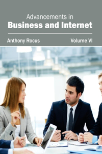 Advancements in Business and Internet: Volume VI