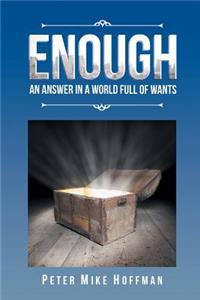 Enough: An Answer in a World Full of Wants