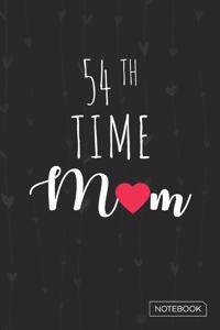 54th Time Mom Notebook: Blank Lined 6 x 9 Keepsake Journal Write Memories Now. Read them Later and Treasure Forever Memory Book - A thoughtful Gift for New Mothers, Parents