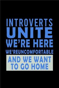 Introverts Unite we're here, we're uncomfortable and we want to go Home