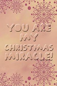 You are my christmas miracle merry christmas and happy new year notebook gift