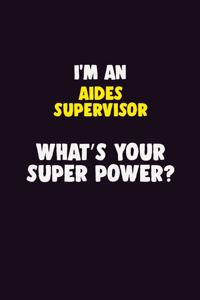 I'M An Aides Supervisor, What's Your Super Power?