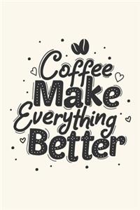 Coffee Makes Everything Better