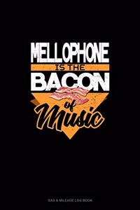 Mellophone Is the Bacon Of Music