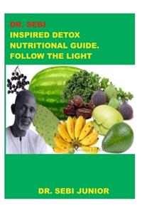 Dr. Sebi Inspired Detox Nutritional Guide. Follow the Light