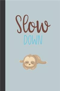 slow down