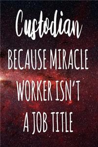 Custodian Because Miracle Worker Isn't A Job Title