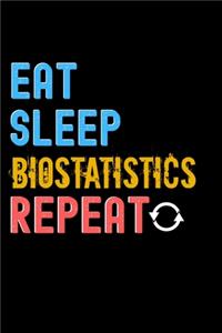 Eat, Sleep, biostatistics, Repeat Notebook - biostatistics Funny Gift