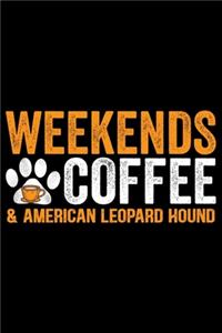 Weekends Coffee & American Leopard Hound