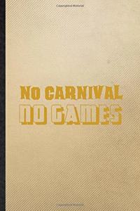 No Carnival No Games