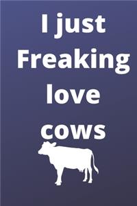 I Just Freaking Love cows notebook