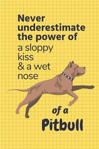 Never underestimate the power of a sloppy kiss & a wet nose of a Pitbull