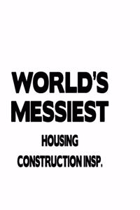 World's Messiest Housing Construction Insp.