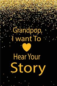 Grandpop, I want to hear your story: A guided journal to tell me your memories, keepsake questions.This is a great gift to Dad, grandpa, granddad, father and uncle from family members, 