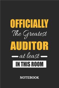 Officially the Greatest Auditor at least in this room Notebook