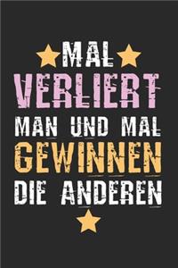 Mal verliert man und mal gewinnen die Anderen